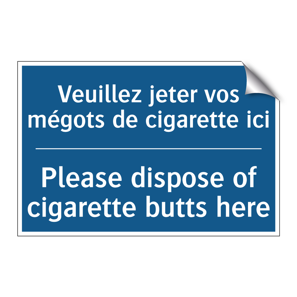 Veuillez jeter vos mégots de cigarette /.../ - Please dispose of cigarette butts /.../