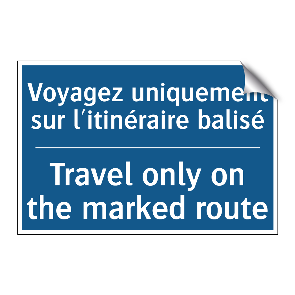Voyagez uniquement sur l'itinéraire /.../ - Travel only on the marked route /.../