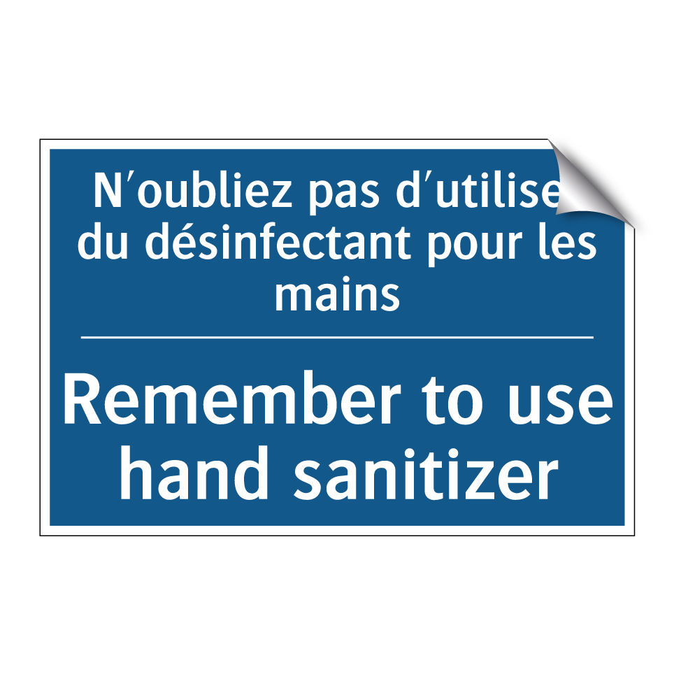 N'oubliez pas d'utiliser du désinfectant /.../ - Remember to use hand sanitizer