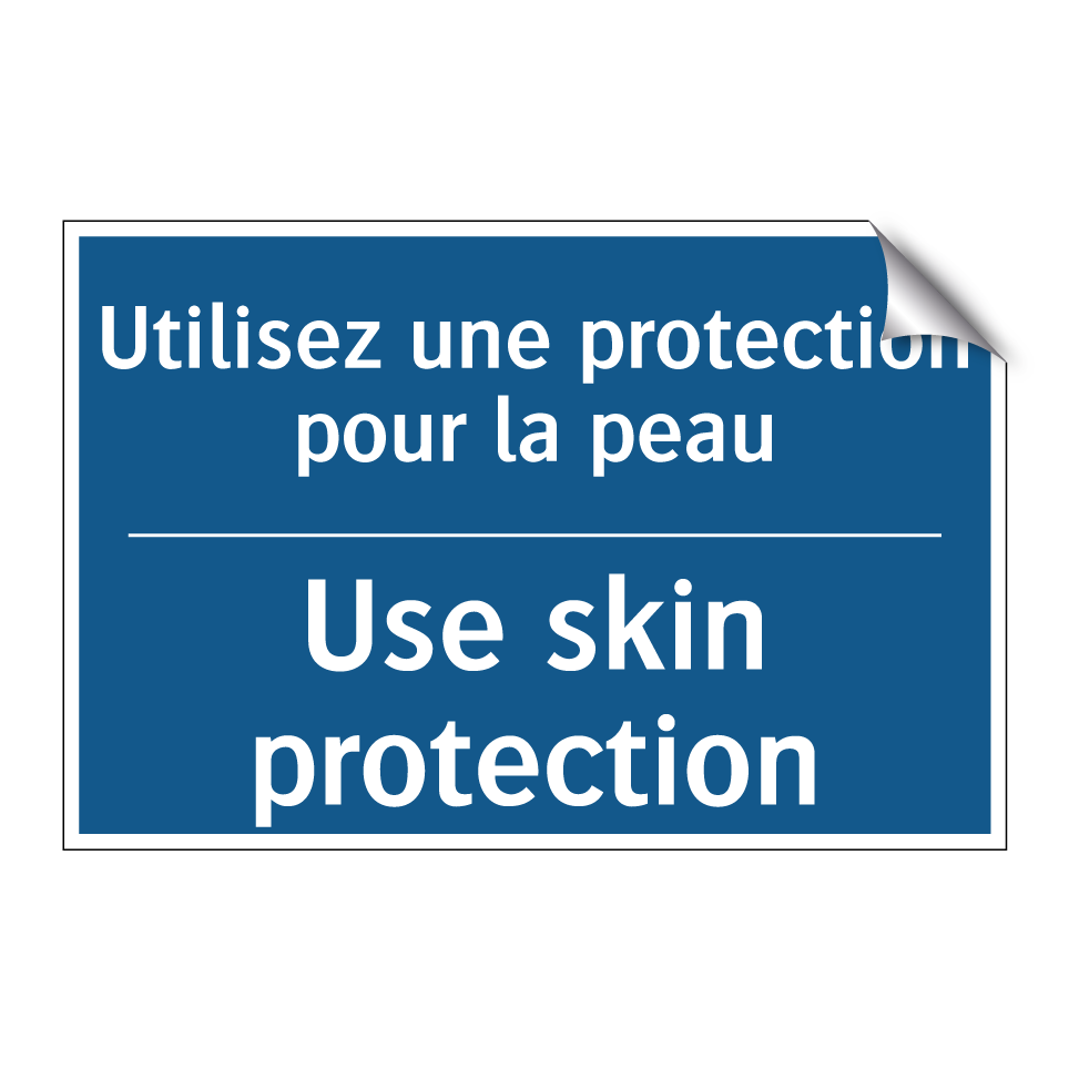 Utilisez une protection pour la /.../ - Use skin protection