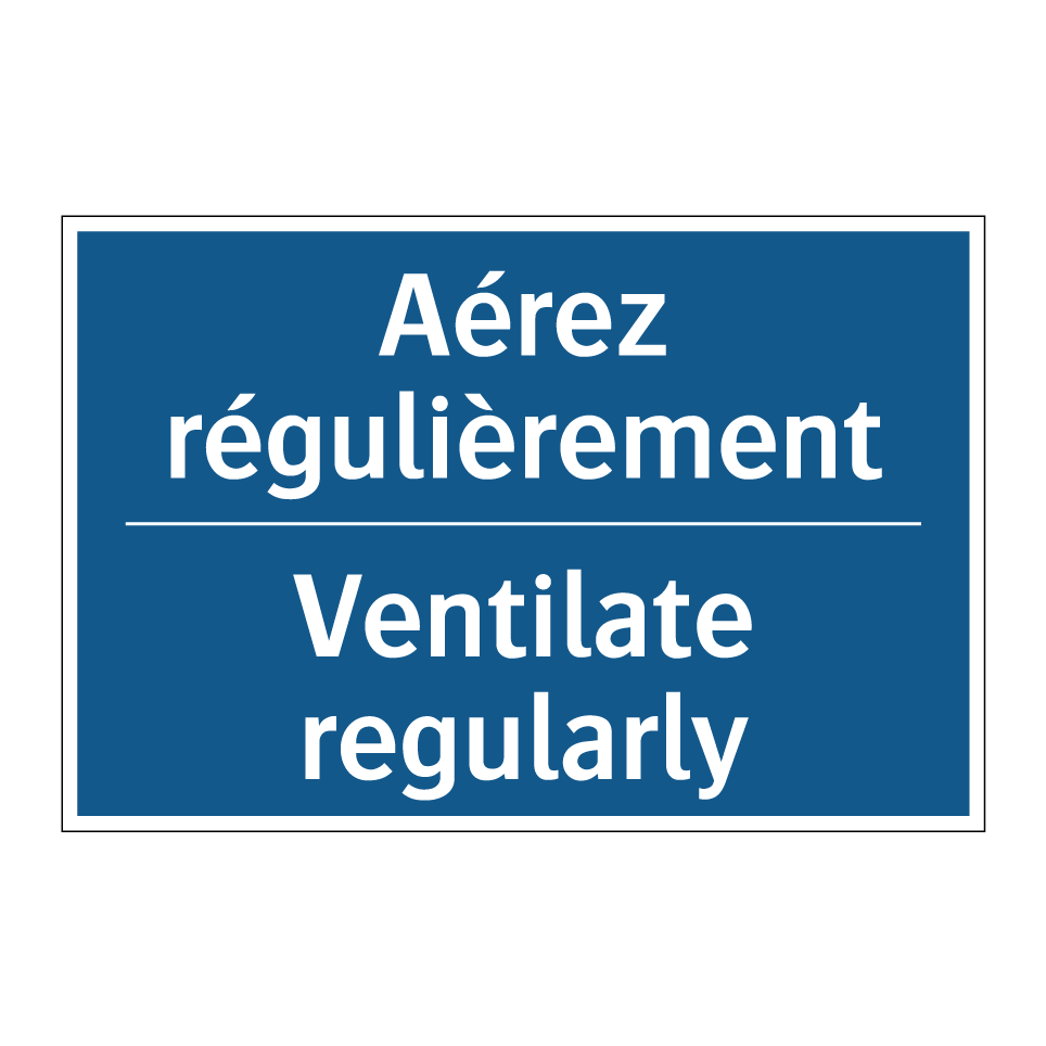 Aérez régulièrement - Ventilate regularly