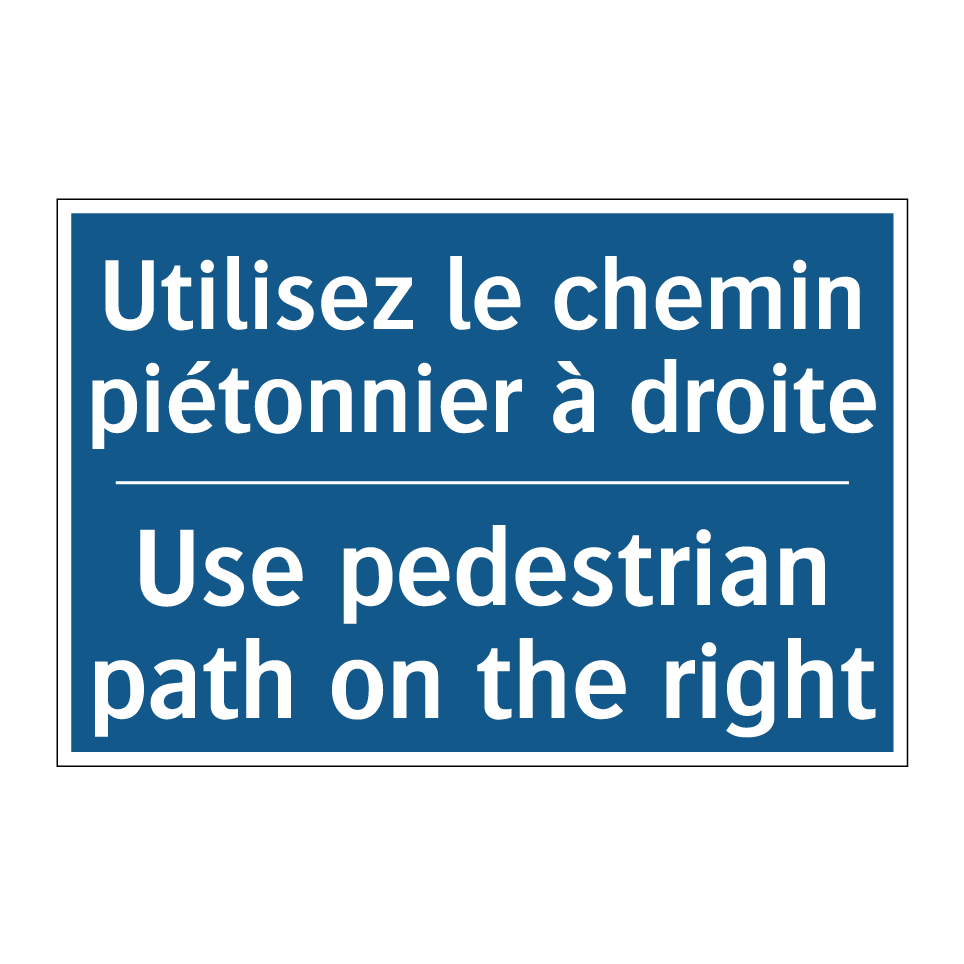 Utilisez le chemin piétonnier /.../ - Use pedestrian path on the right /.../