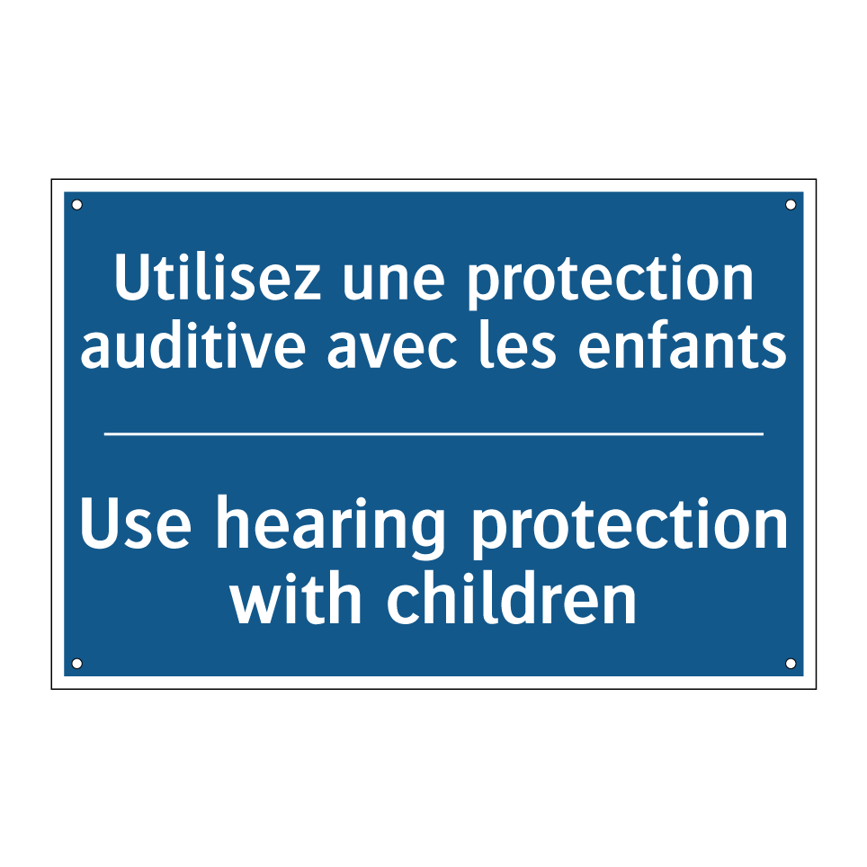 Utilisez une protection auditive /.../ - Use hearing protection with children /.../