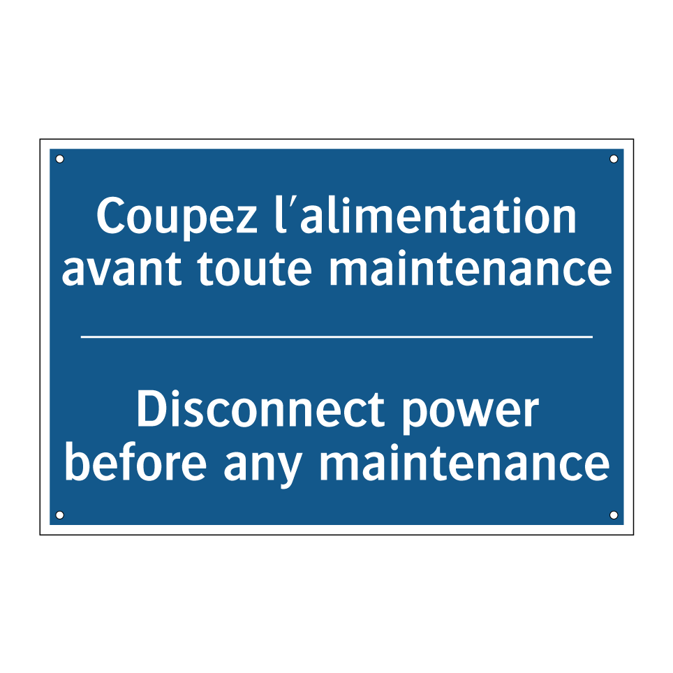 Coupez l'alimentation avant toute /.../ - Disconnect power before any maintenance /.../
