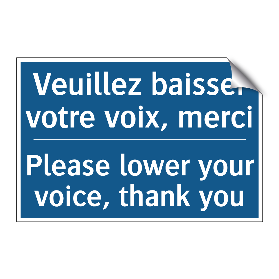 Veuillez baisser votre voix, merci /.../ - Please lower your voice, thank /.../