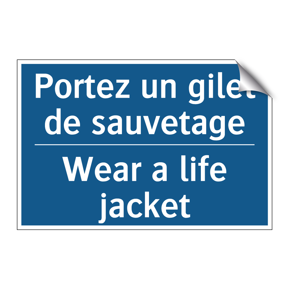 Portez un gilet de sauvetage - Wear a life jacket