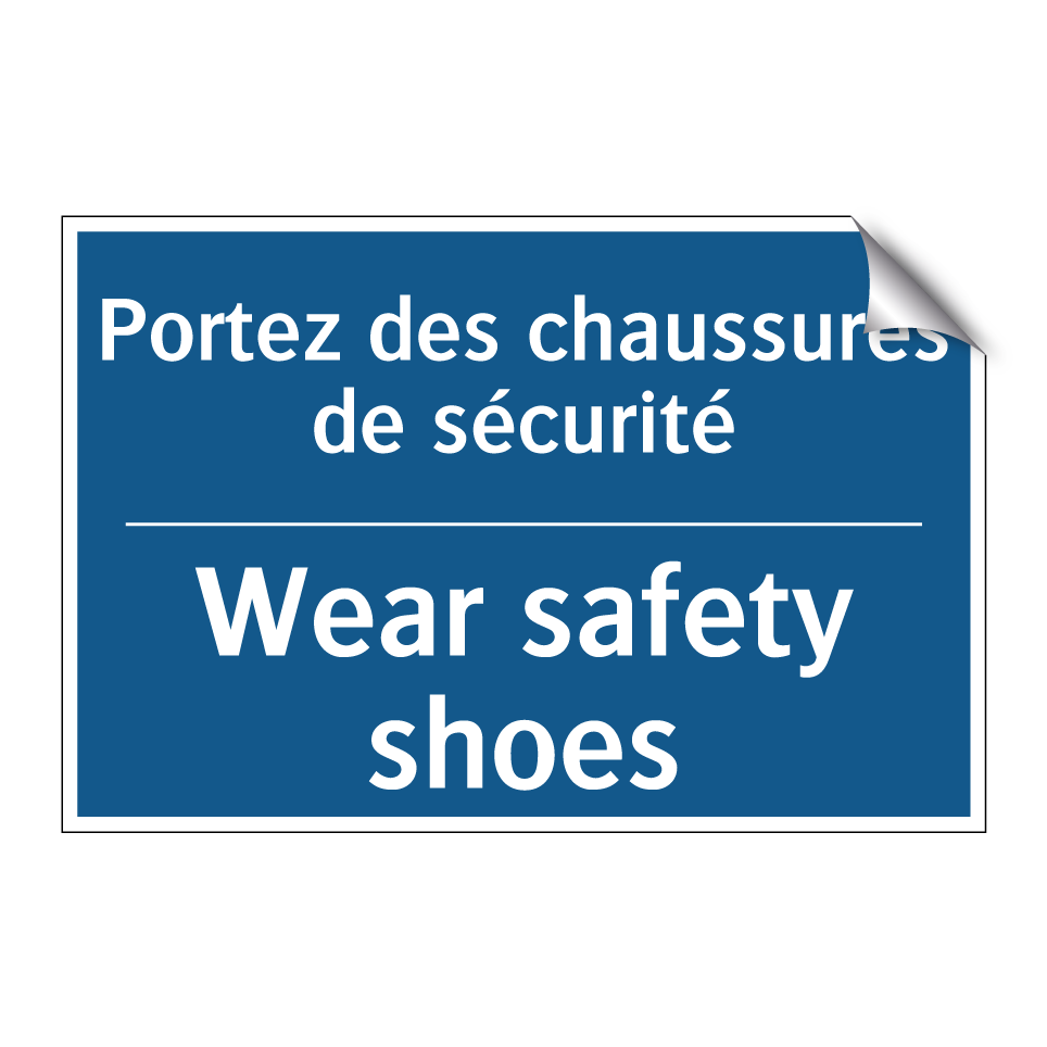Portez des chaussures de sécurité /.../ - Wear safety shoes