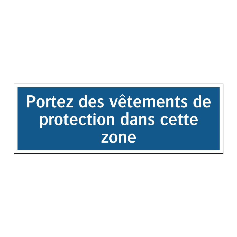 Portez des vêtements de protection dans cette zone