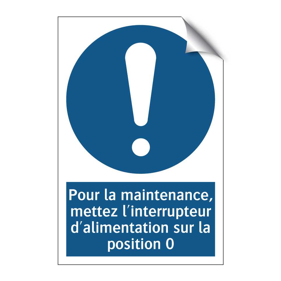 Pour la maintenance, mettez l'interrupteur d'alimentation sur la position 0