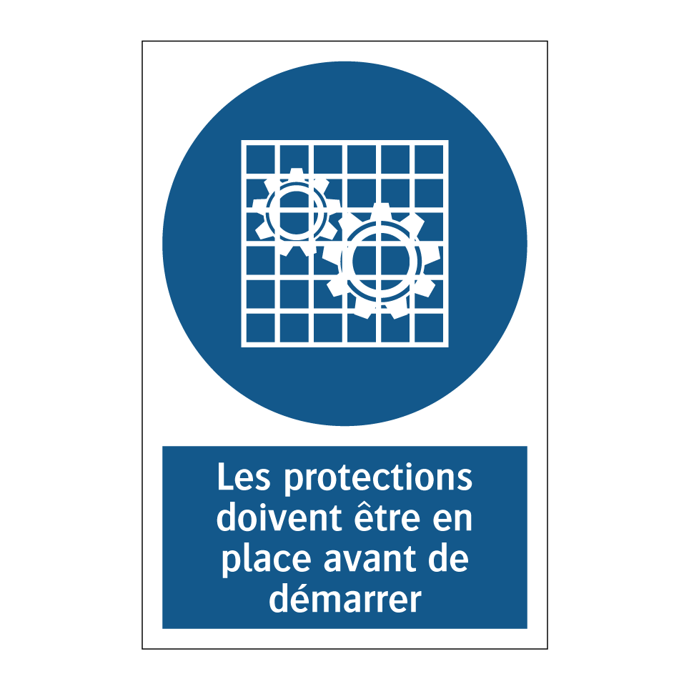 Les protections doivent être en place avant de démarrer