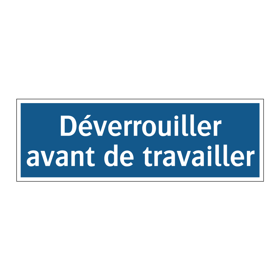 Déverrouiller avant de travailler