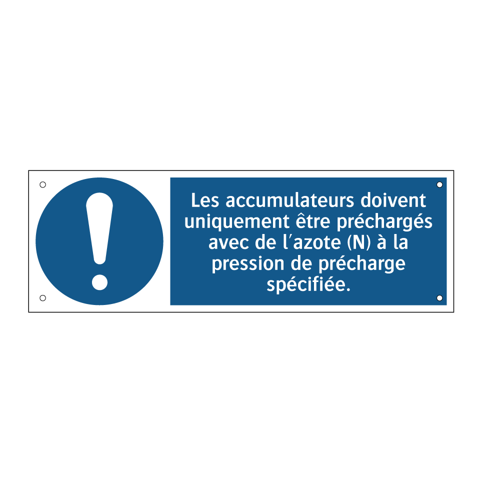 Les accumulateurs doivent uniquement être préchargés avec de l'azote (N) à la pression de précharge spécifiée.