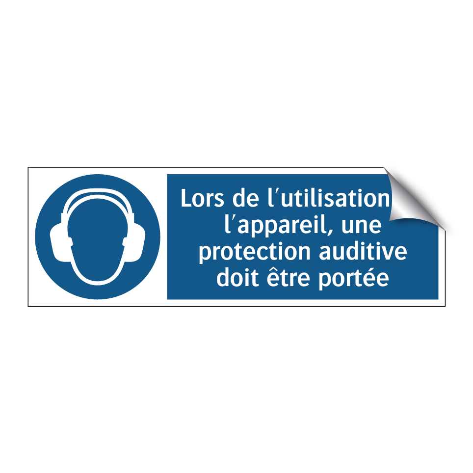 Lors de l'utilisation de l'appareil, une protection auditive doit être portée