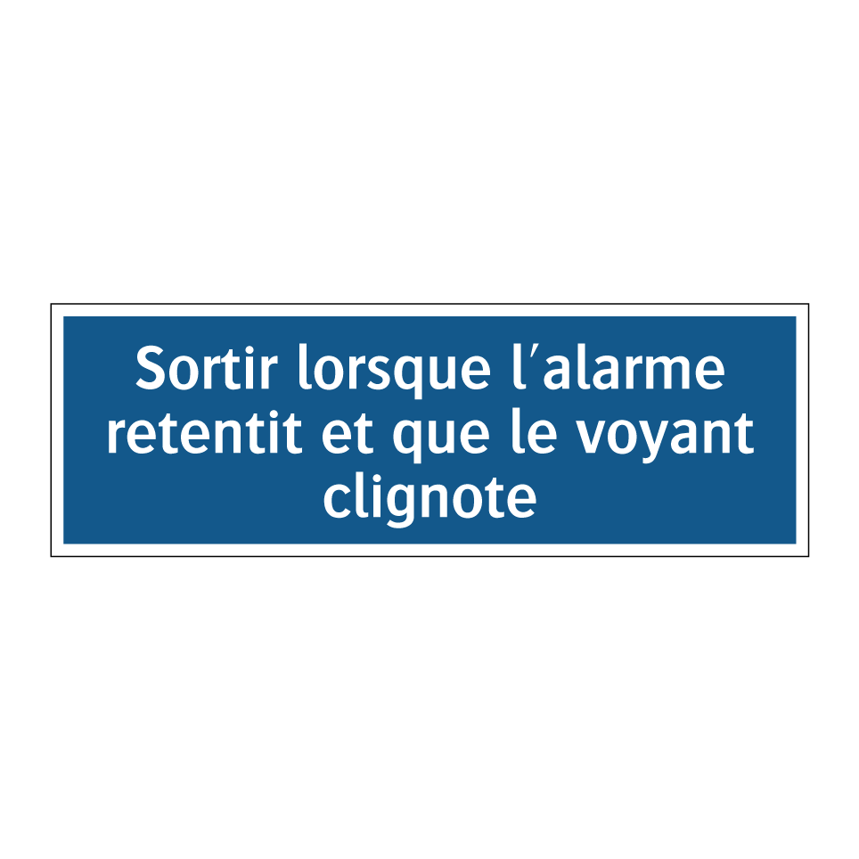 Sortir lorsque l'alarme retentit et que le voyant clignote
