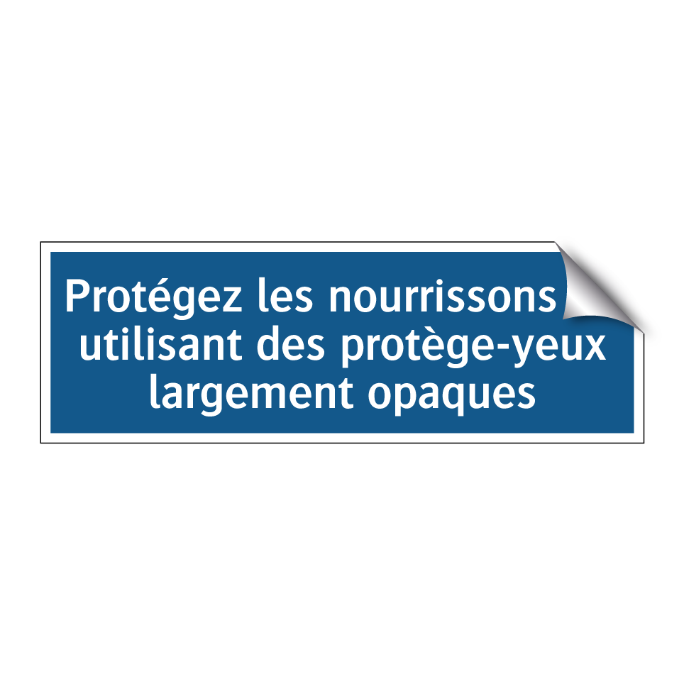 Protégez les nourrissons en utilisant des protège-yeux largement opaques