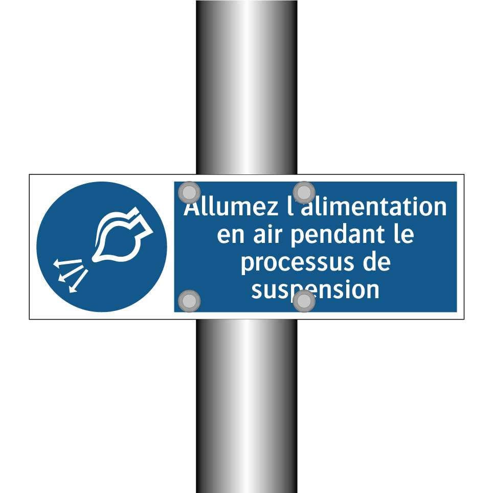 Allumez l'alimentation en air pendant le processus de suspension