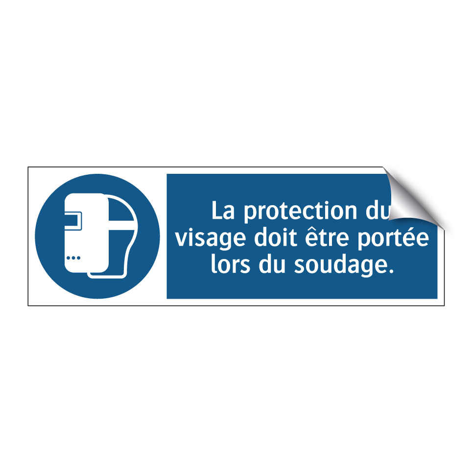 La protection du visage doit être portée lors du soudage.