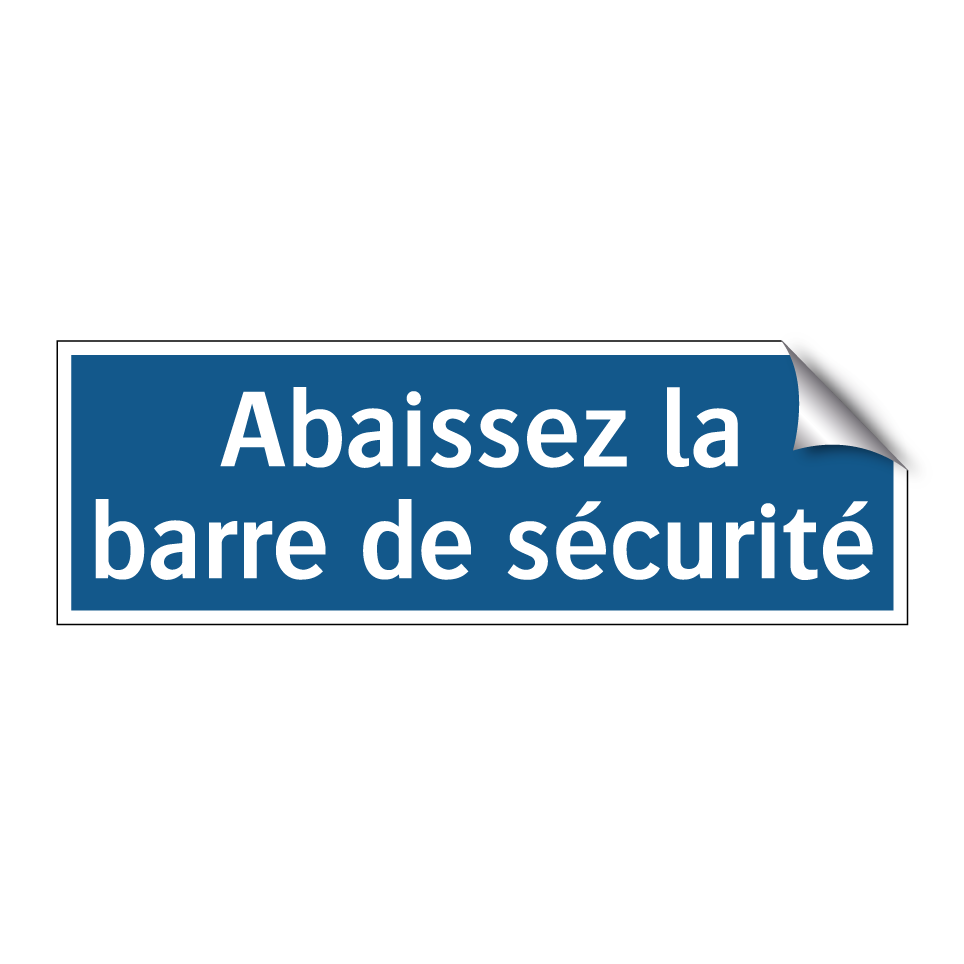 Abaissez la barre de sécurité