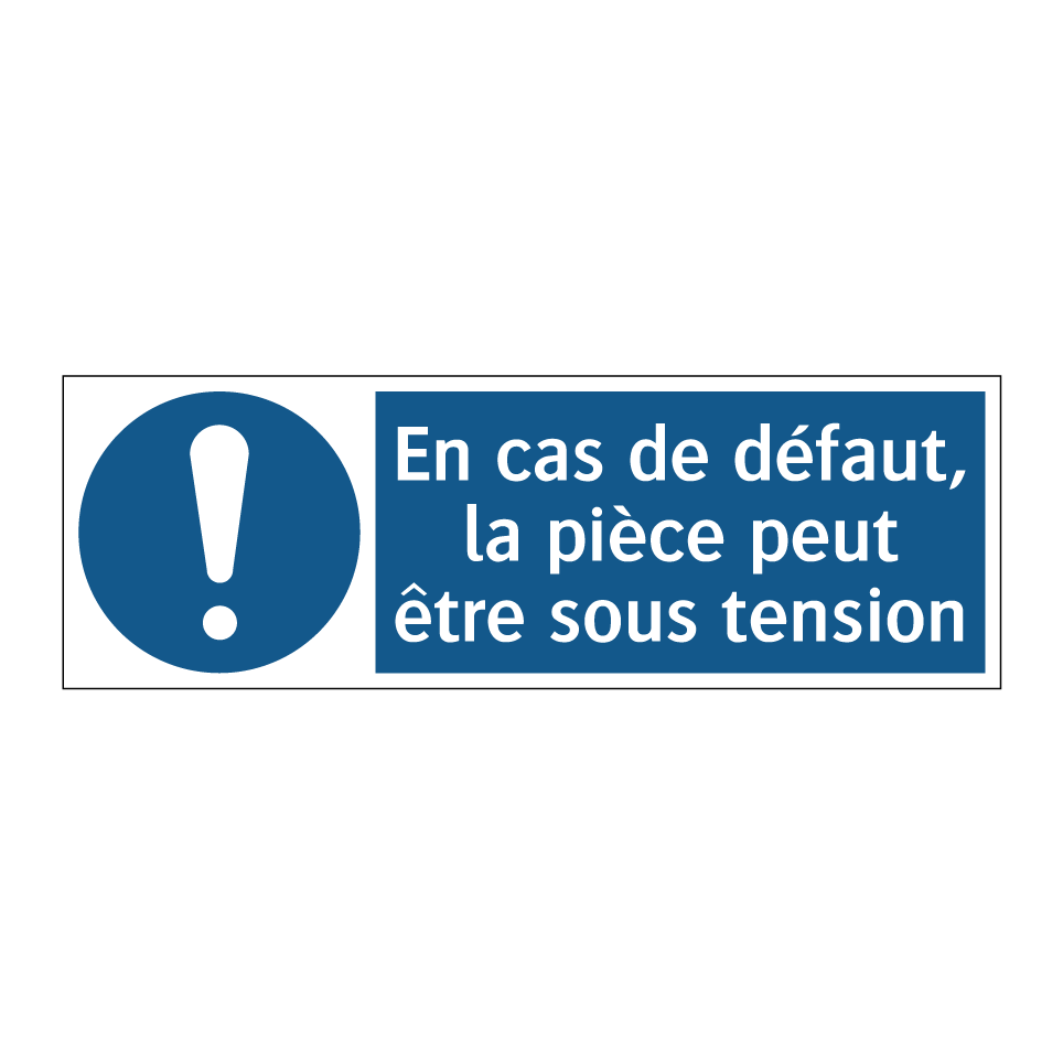 En cas de défaut, la pièce peut être sous tension