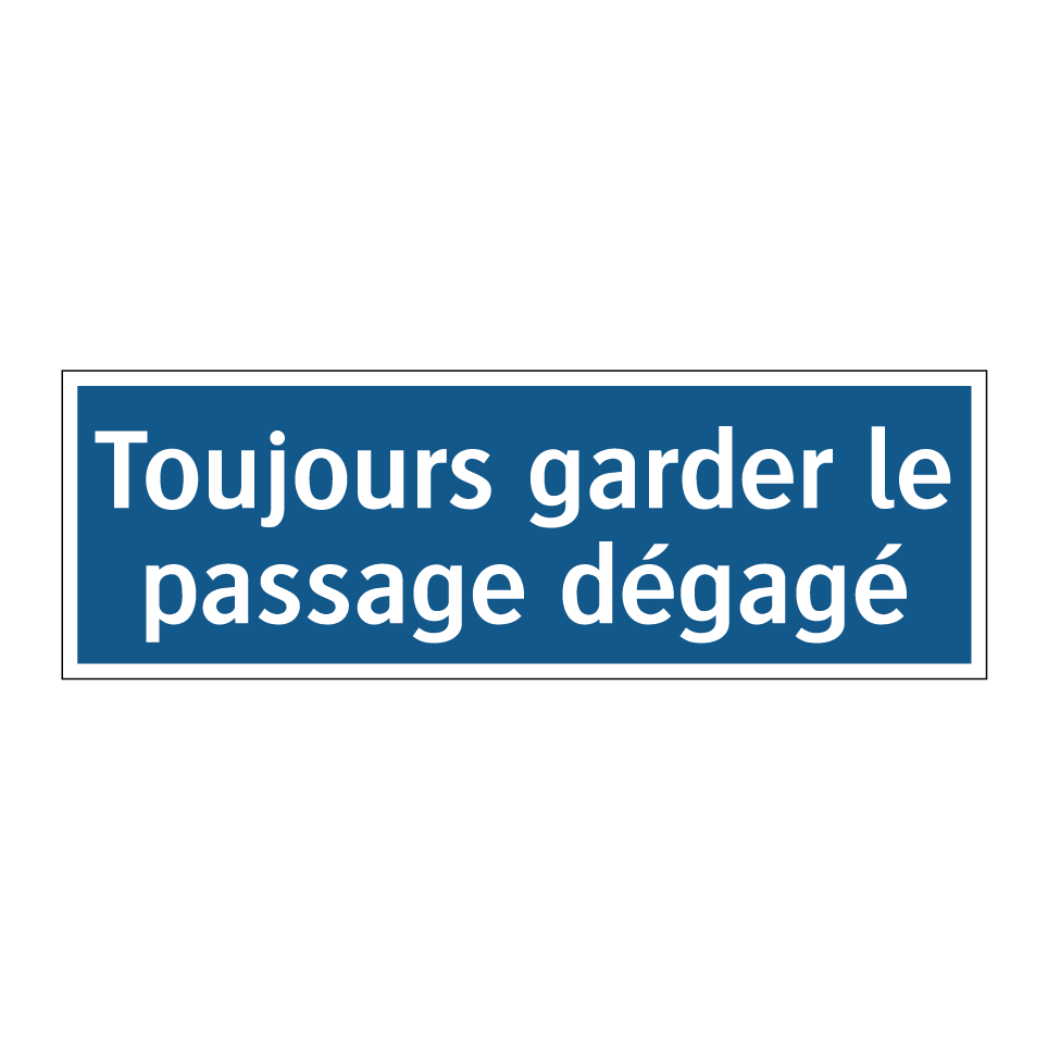 Toujours garder le passage dégagé