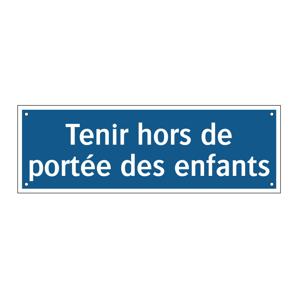 Tenir hors de portée des enfants