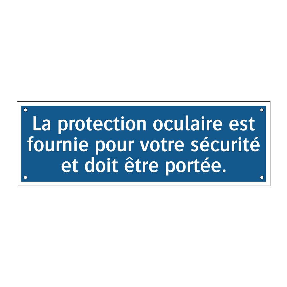 La protection oculaire est fournie pour votre sécurité et doit être portée.