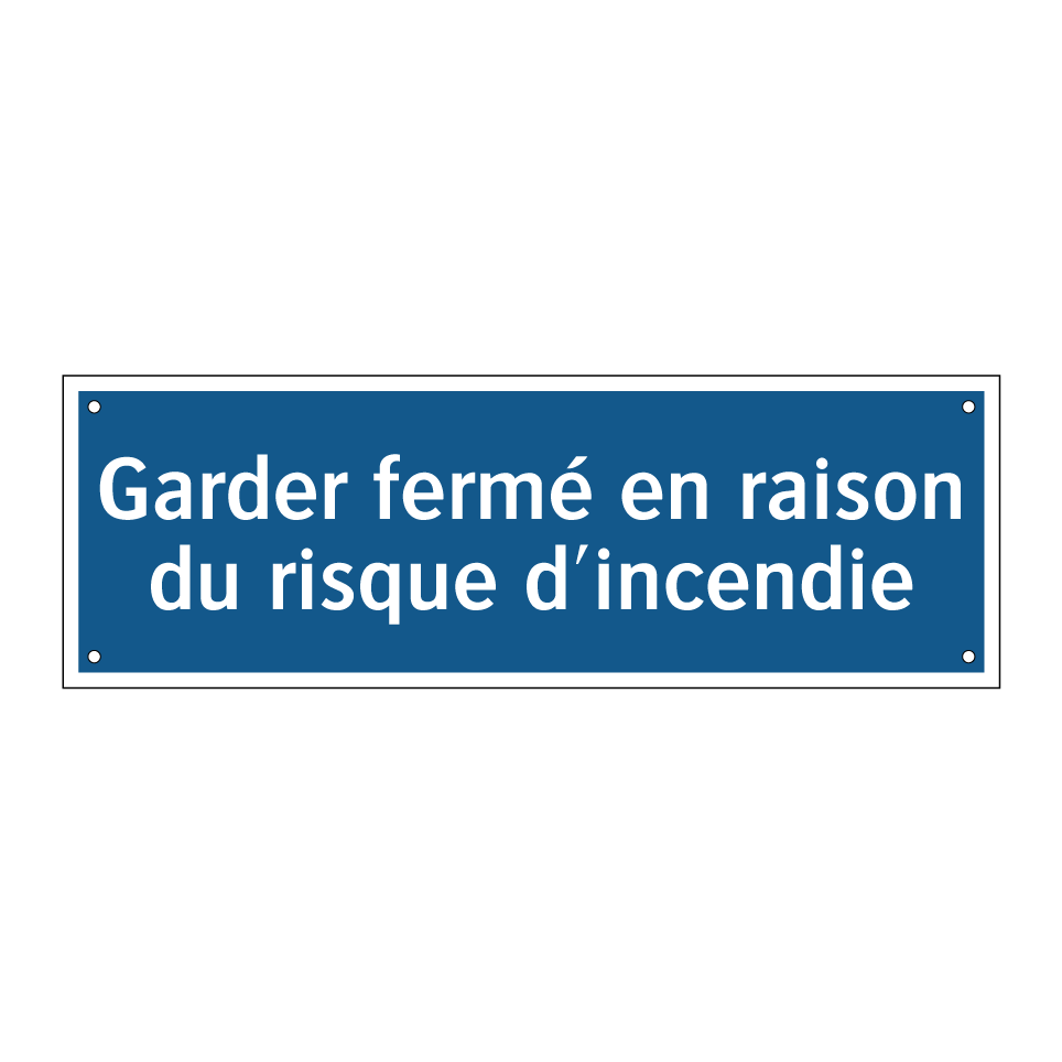 Garder fermé en raison du risque d'incendie