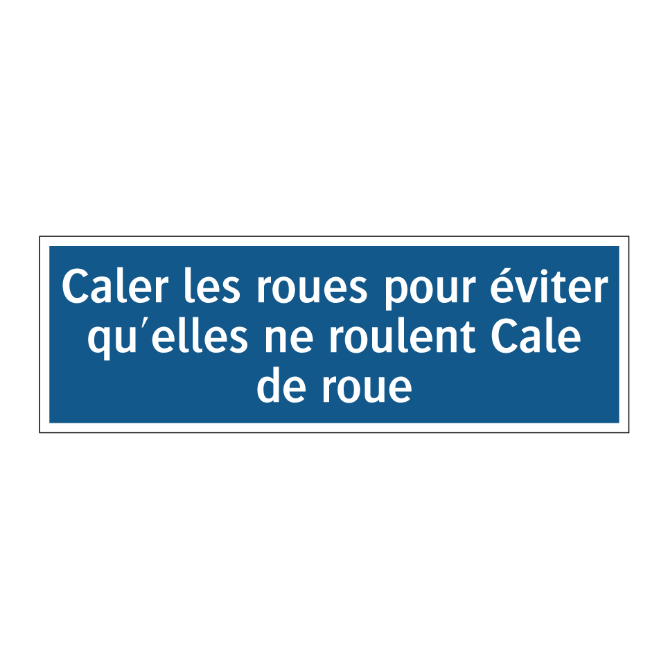 Caler les roues pour éviter qu'elles ne roulent Cale de roue