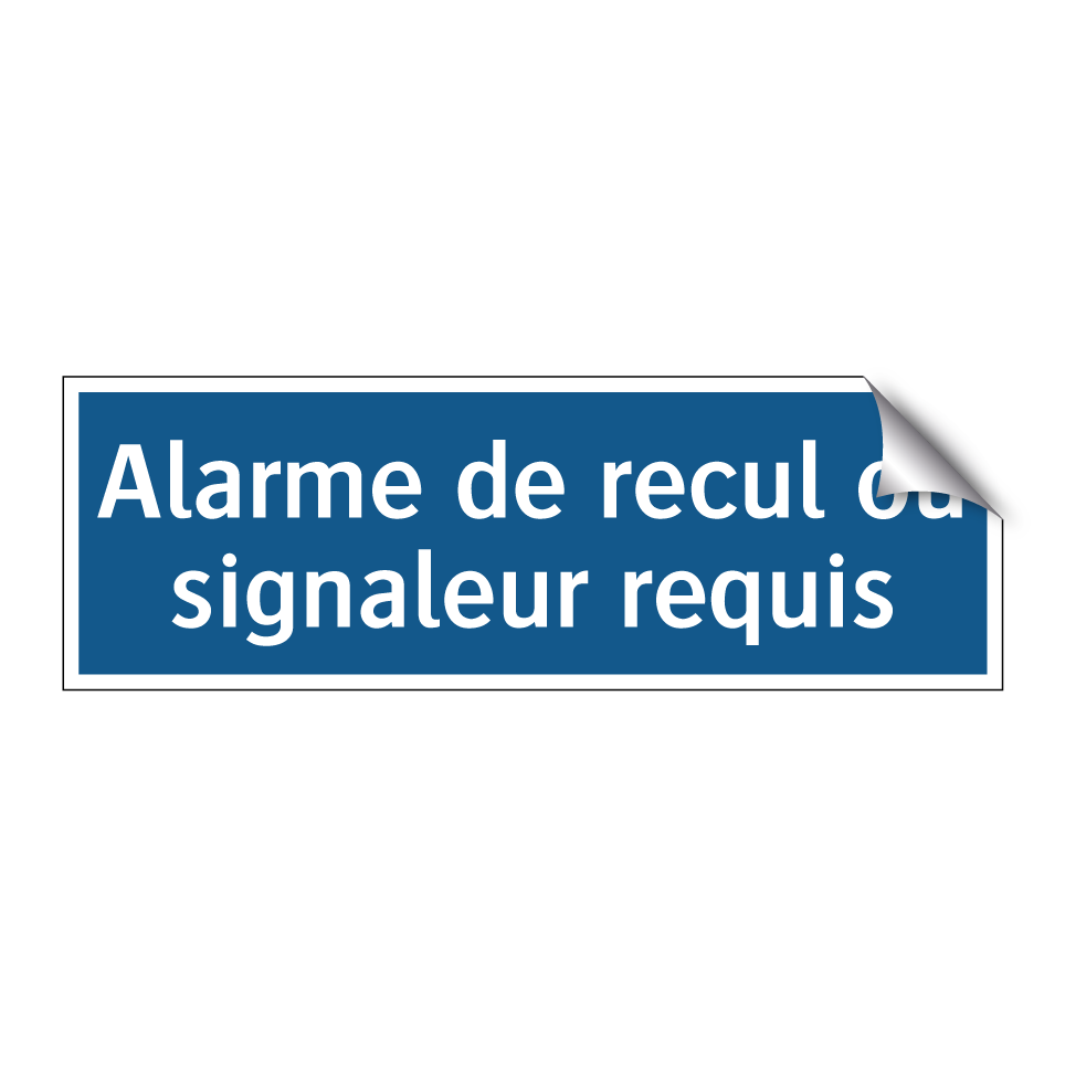 Alarme de recul ou signaleur requis