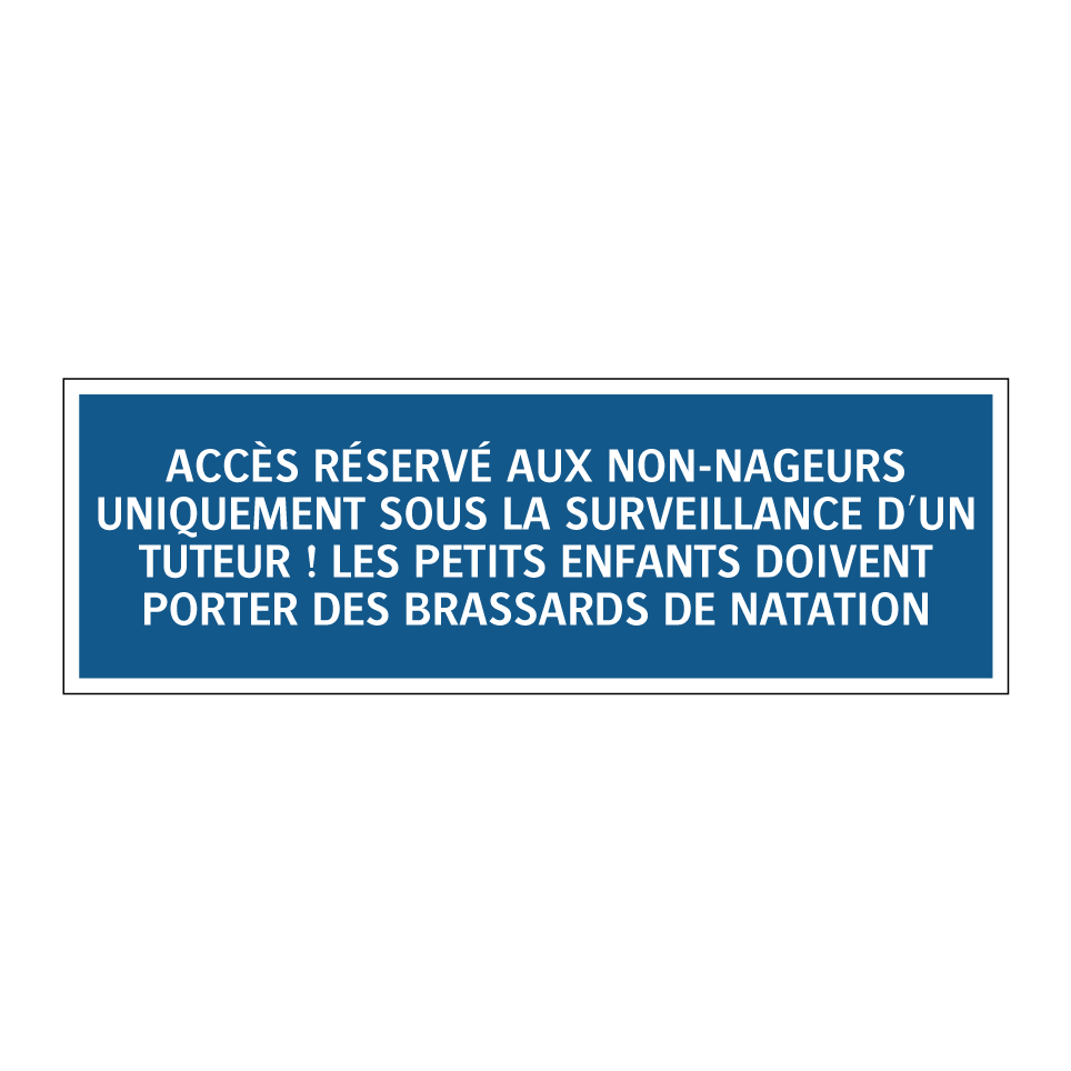ACCÈS RÉSERVÉ AUX NON-NAGEURS UNIQUEMENT SOUS LA SURVEILLANCE D'UN TUTEUR ! LES PETITS ENFANTS DOIVENT PORTER DES BRASSARDS DE NATATION.