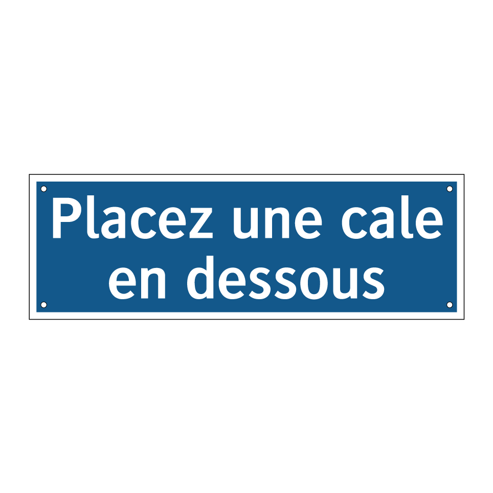 Placez une cale en dessous