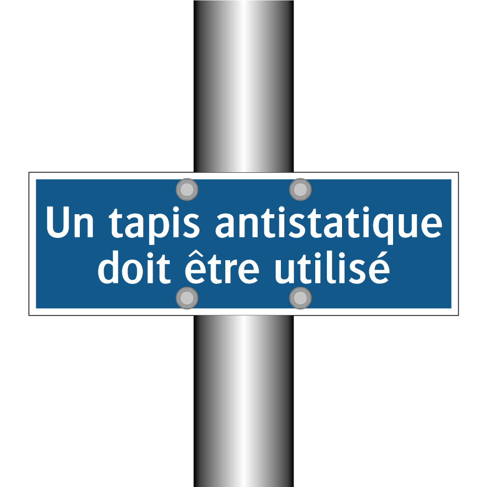 Un tapis antistatique doit être utilisé