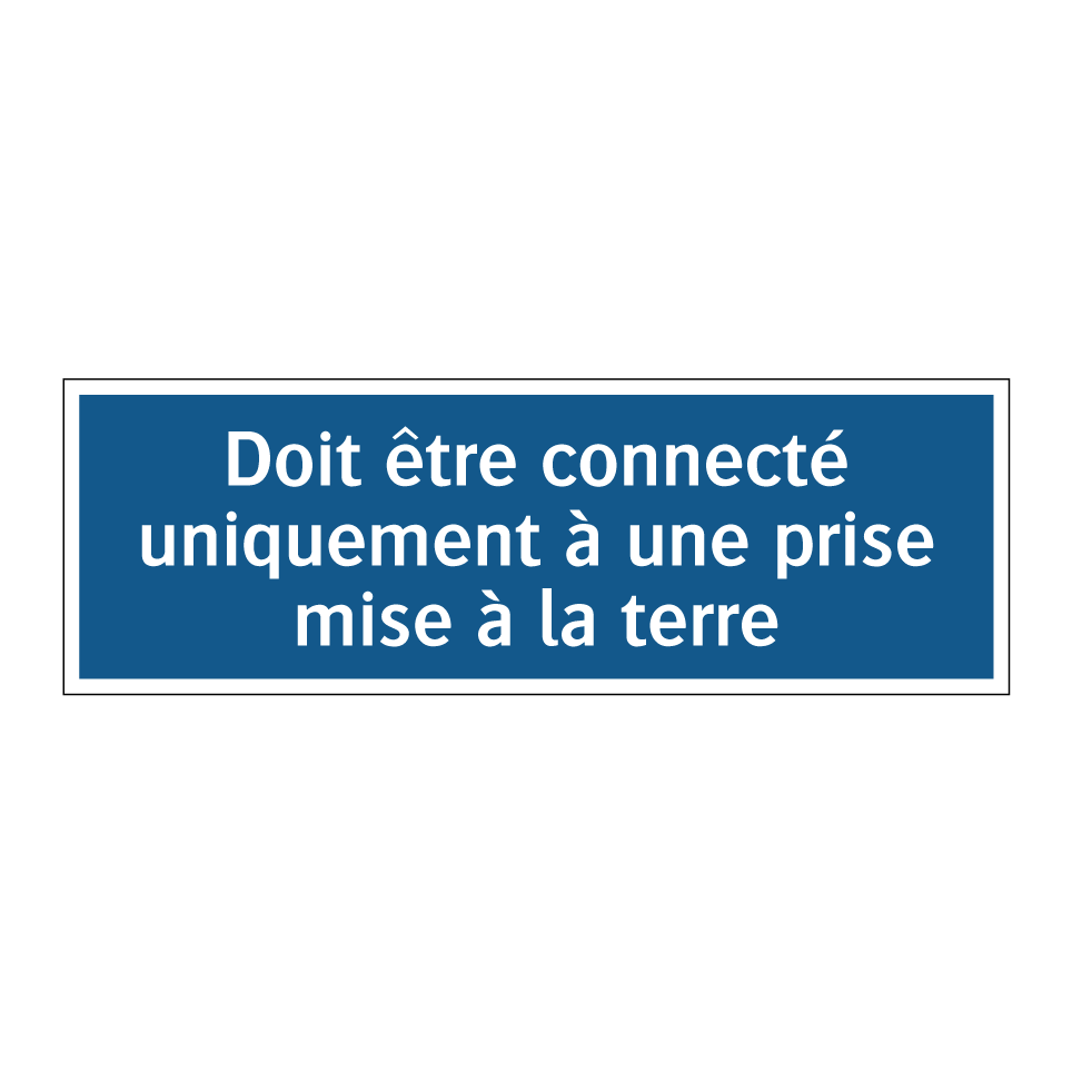 Doit être connecté uniquement à une prise mise à la terre