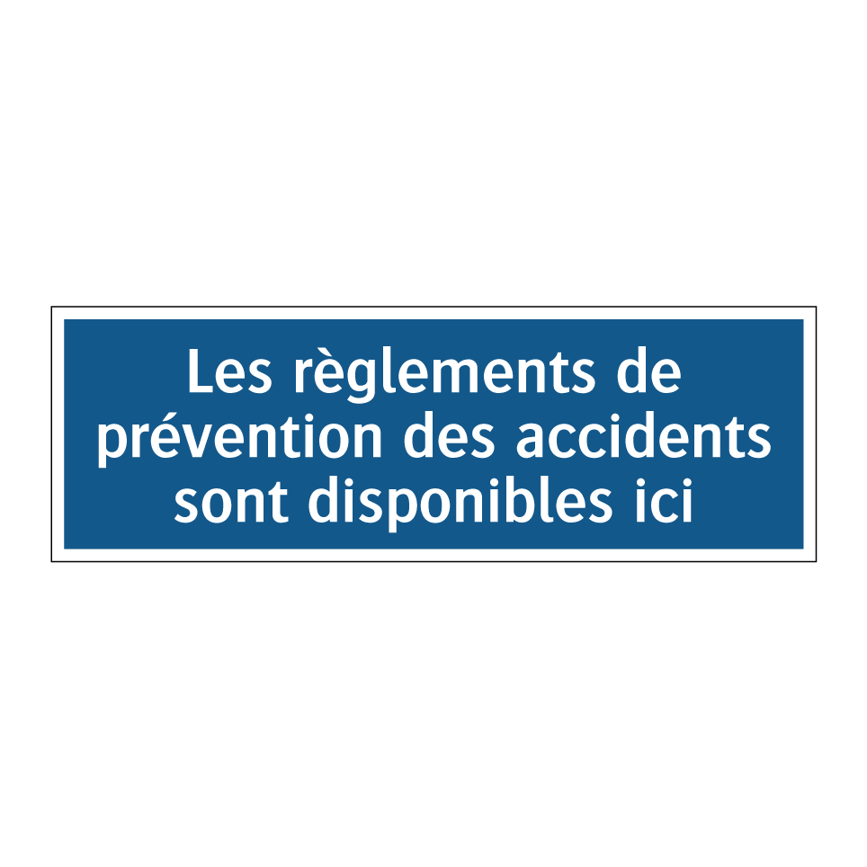 Les règlements de prévention des accidents sont disponibles ici