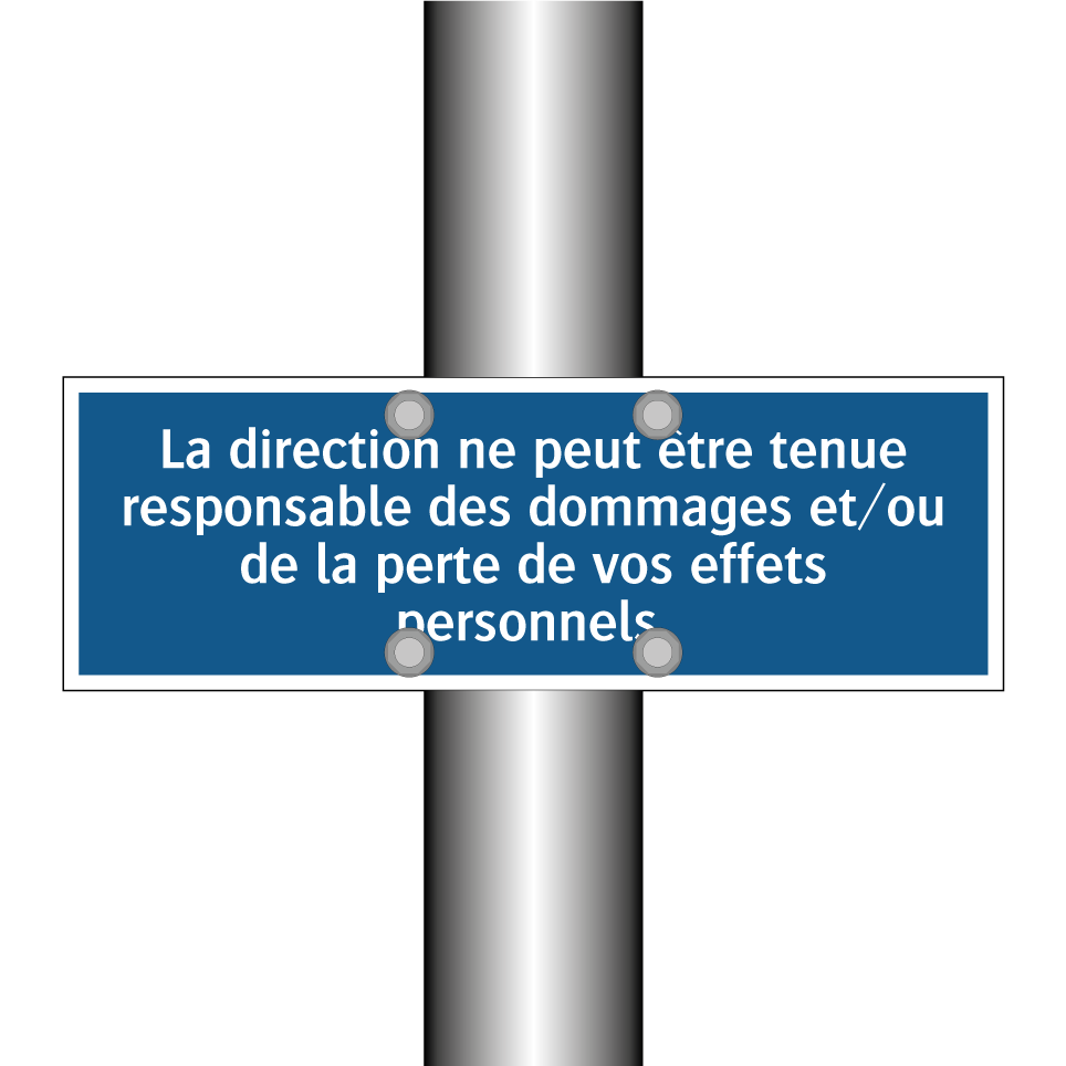 La direction ne peut être tenue responsable des dommages et/ou de la perte de vos effets personnels.