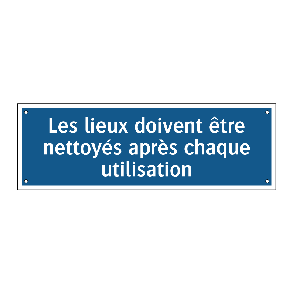 Les lieux doivent être nettoyés après chaque utilisation