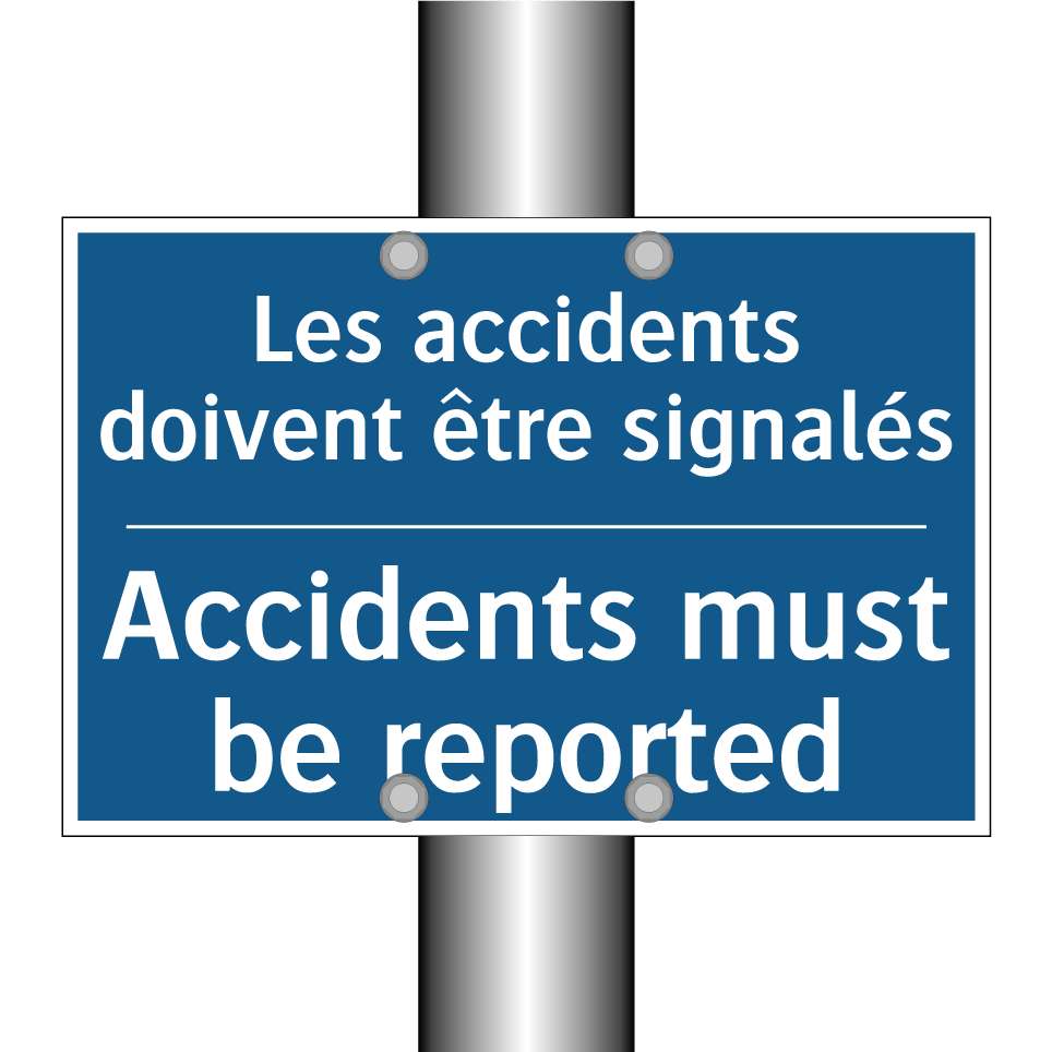 Les accidents doivent être signalés /.../ - Accidents must be reported