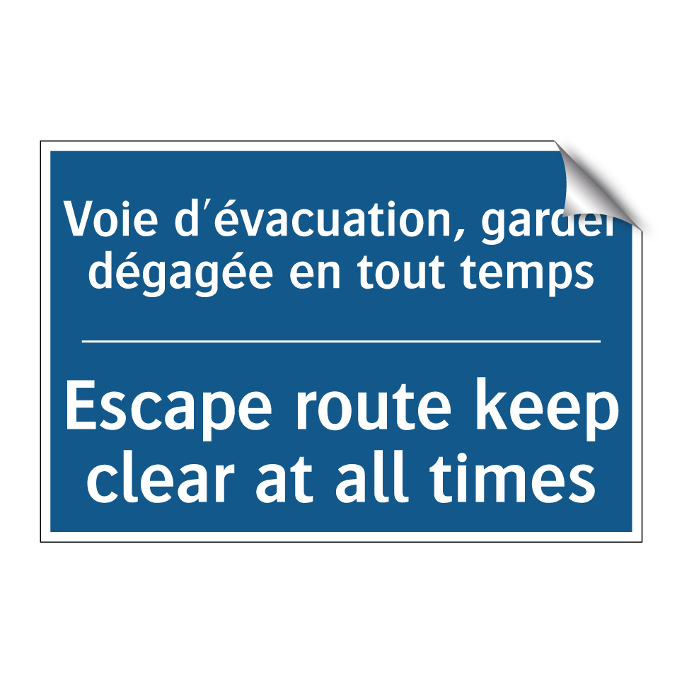 Voie d'évacuation, garder dégagée /.../ - Escape route keep clear at all /.../