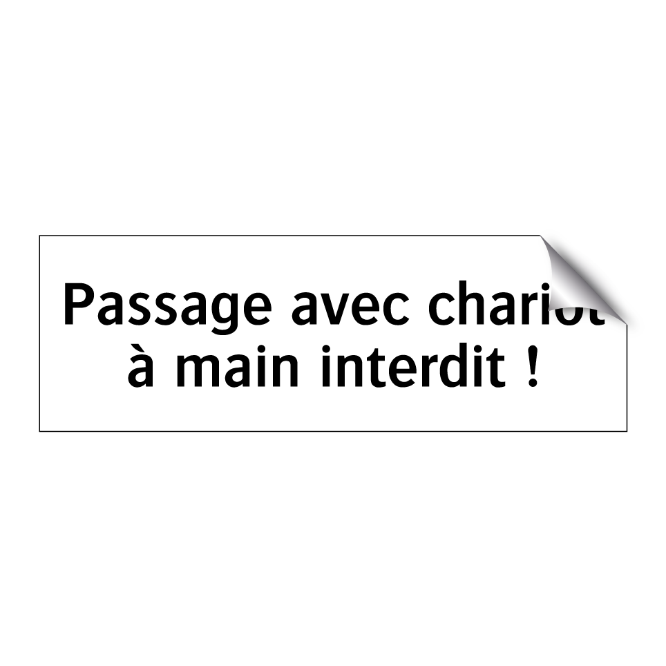 Passage avec chariot à main interdit !