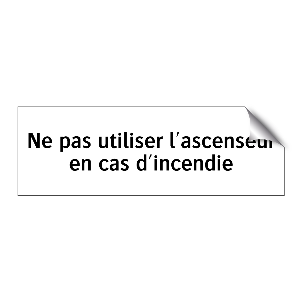 Ne pas utiliser l'ascenseur en cas d'incendie