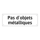 Pas d'objets métalliques