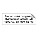 Produits très dangereux absolument interdits de fumer ou de faire du feu
