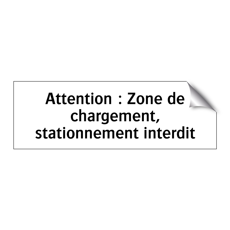 Attention : Zone de chargement, stationnement interdit