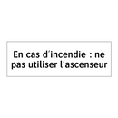 En cas d'incendie : ne pas utiliser l'ascenseur