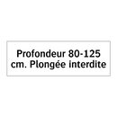 Profondeur 80-125 cm. Plongée interdite