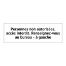 Personnes non autorisées, accès interdit. Renseignez-vous au bureau - à gauche