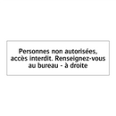 Personnes non autorisées, accès interdit. Renseignez-vous au bureau - à droite