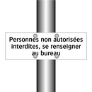 Personnes non autorisées interdites, se renseigner au bureau