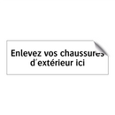 Enlevez vos chaussures d'extérieur ici
