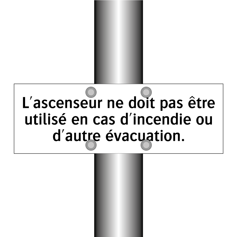 L'ascenseur ne doit pas être utilisé en cas d'incendie ou d'autre évacuation.
